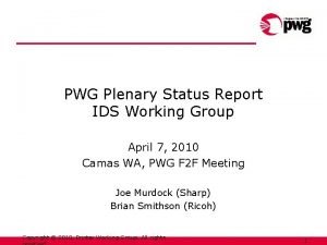PWG Plenary Status Report IDS Working Group April
