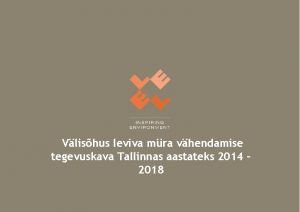 Vlishus leviva mra vhendamise tegevuskava Tallinnas aastateks 2014