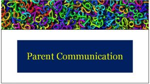 Parent Communication Parent Letters Parent letters are effective