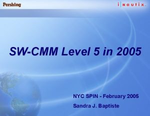 SWCMM Level 5 in 2005 NYC SPIN February