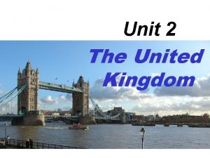 Unit 2 The United Kingdom BLANK FILLING Kingdom