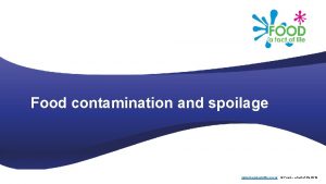 Food contamination and spoilage www foodafactoflife org uk