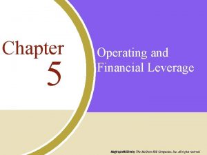 Chapter 5 Operating and Financial Leverage Copyright 2011