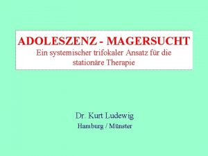 ADOLESZENZ MAGERSUCHT Ein systemischer trifokaler Ansatz fr die