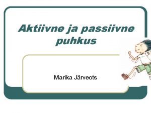 Aktiivne ja passiivne puhkus Marika Jrveots Elukaar seos