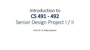 Introduction to CS 491 492 Senior Design Project