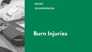 JOHN FURST FIRSTAIDPOWERPOINT ORG Burn Injuries JOHN FURST