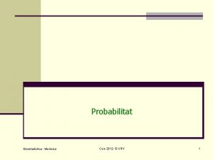 Probabilitat Bioestadstica Medicina Curs 2012 13 URV 1