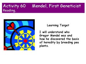 Activity 60 Reading Mendel First Geneticist Learning Target