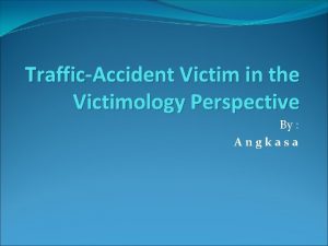 TrafficAccident Victim in the Victimology Perspective By Angkasa