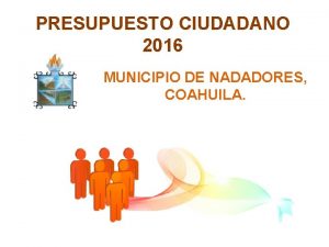 PRESUPUESTO CIUDADANO 2016 MUNICIPIO DE NADADORES COAHUILA Qu