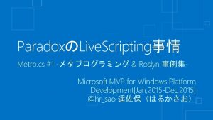 ParadoxLive Scripting Metro cs 1 Roslyn Microsoft MVP