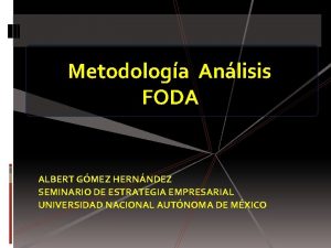 Metodologa Anlisis FODA ALBERT GMEZ HERNNDEZ SEMINARIO DE