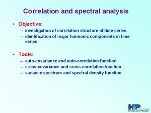 Correlation and spectral analysis Objective investigation of correlation