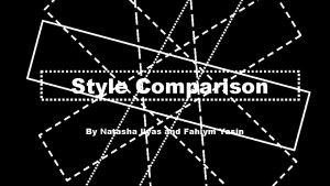 Style Comparison By Natasha Ilyas and Fahiym Yasin