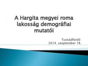 A Hargita megyei roma lakossg demogrfiai mutati Tusndfrd