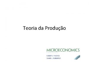 Teoria da Produo Tecnologia descrita por uma funo