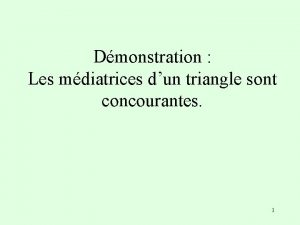 Dmonstration Les mdiatrices dun triangle sont concourantes 1