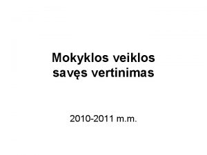 Mokyklos veiklos savs vertinimas 2010 2011 m m