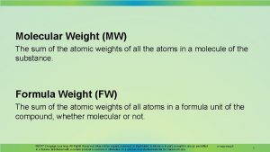 Molecular Weight MW The sum of the atomic