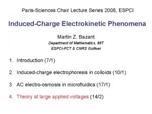 ParisSciences Chair Lecture Series 2008 ESPCI InducedCharge Electrokinetic