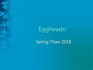 Eggheads Spring Thaw 2018 Rules Two teams of