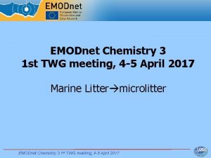 EMODnet Chemistry 3 1 st TWG meeting 4