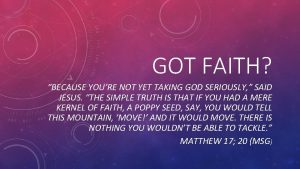 GOT FAITH BECAUSE YOURE NOT YET TAKING GOD