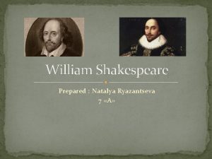 William Shakespeare Prepared Natalya Ryazantseva 7 A 1564