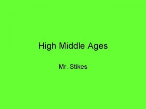 High Middle Ages Mr Stikes SSWH 7 The