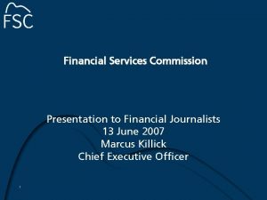 Financial Services Commission Presentation to Financial Journalists 13