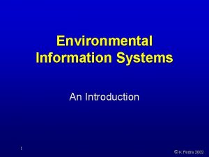 Environmental Information Systems An Introduction 1 K Fedra
