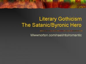 Literary Gothicism The SatanicByronic Hero Wwwnorton comnaelntoromantic Late