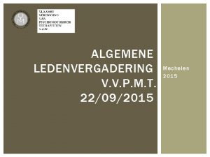 ALGEMENE LEDENVERGADERING V V P M T 22092015