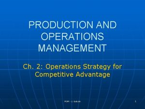 PRODUCTION AND OPERATIONS MANAGEMENT Ch 2 Operations Strategy