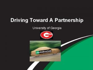 Driving Toward A Partnership University of Georgia Driving