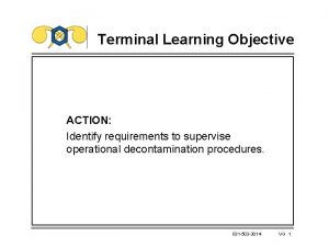 Terminal Learning Objective ACTION Identify requirements to supervise
