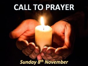 CALL TO PRAYER Loving God at this time
