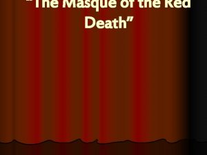 The Masque of the Red Death ABOUT THE