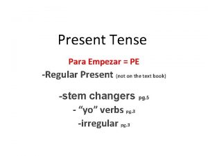 Present Tense Para Empezar PE Regular Present not
