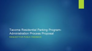 Tacoma Residential Parking Program Administration Process Proposal REQUEST