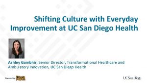 Shifting Culture with Everyday Improvement at UC San