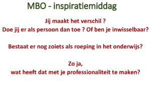 MBO inspiratiemiddag Jj maakt het verschil Doe jij