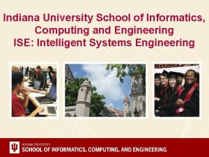 Indiana University School of Informatics Computing and Engineering