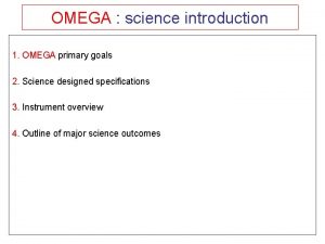 OMEGA science introduction 1 OMEGA primary goals 2
