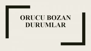 ORUCU BOZAN DURUMLAR Kaza ve Kefreti Gerektiren Durumlar