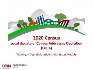 2020 Census Local Update of Census Addresses Operation