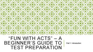 FUN WITH ACTS A BEGINNERS GUIDE TO TEST