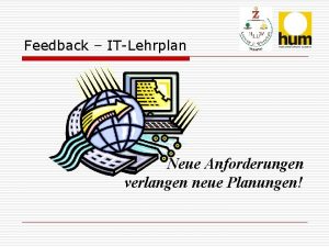 Feedback ITLehrplan Neue Anforderungen verlangen neue Planungen Zeitplan
