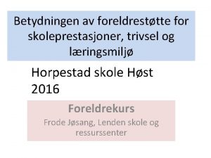 Betydningen av foreldresttte for skoleprestasjoner trivsel og lringsmilj